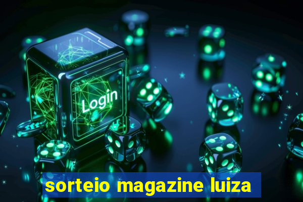 sorteio magazine luiza